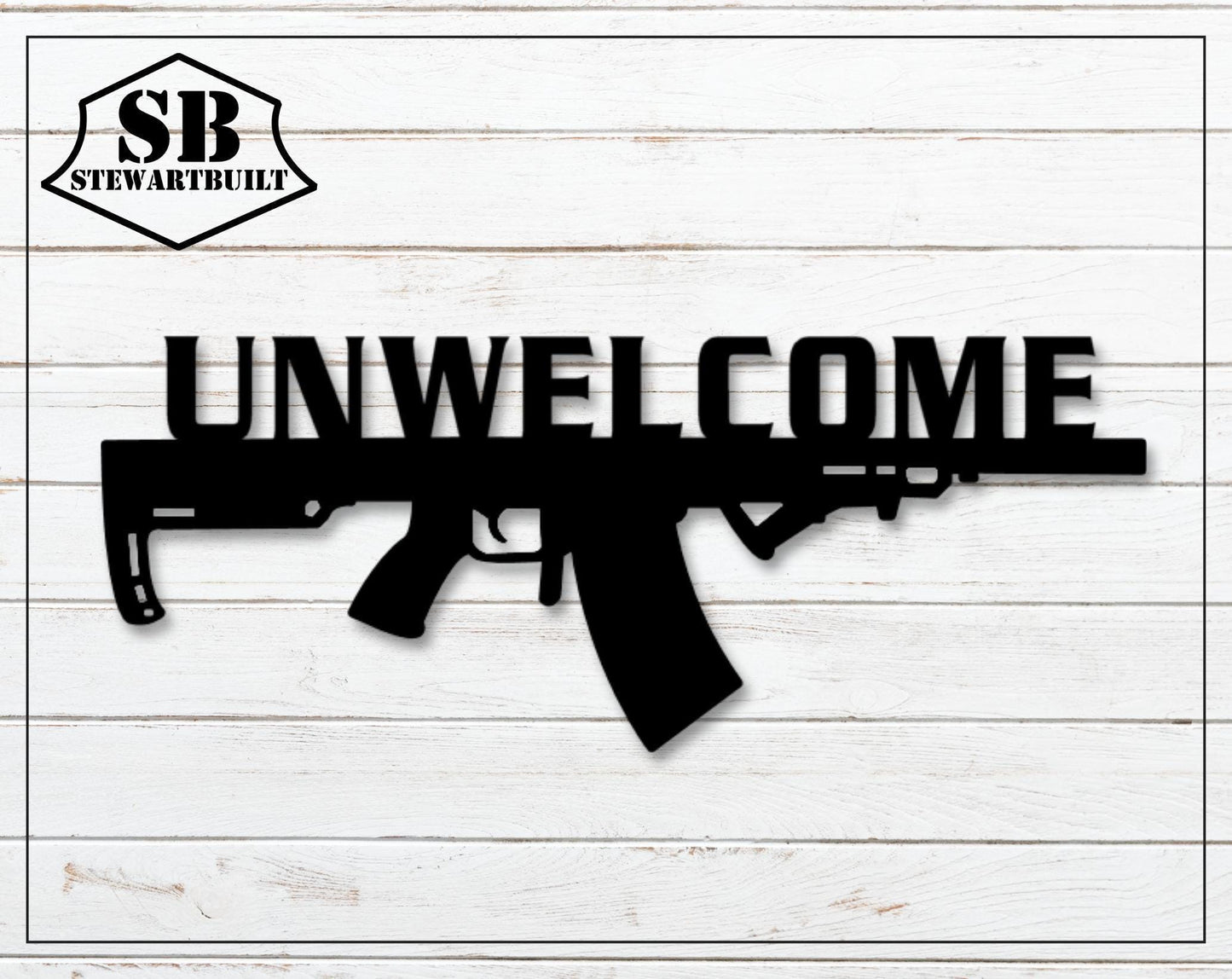 UNWELCOME - Funny Gun Decor - Decorative Steel Sign - Metal Art