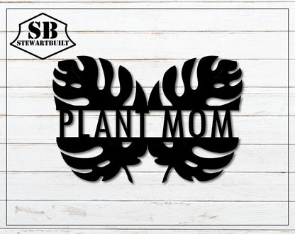 MONSTERA Leaf PLANT MOM - Houseplant Lovers Gift - Steel Sign - Metal Art - SQ100