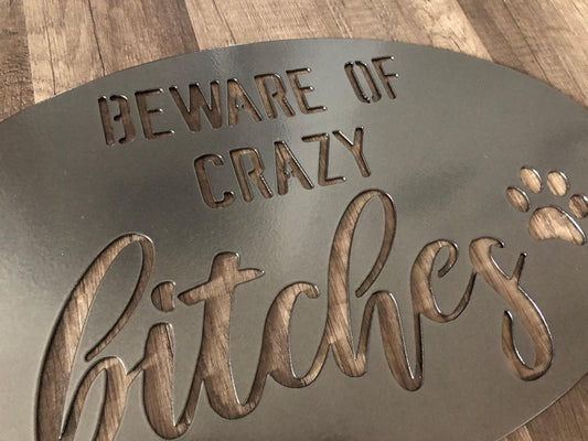 Dog Run Sign - Funny Sign - Crazy Bitches - Steel Gate Sign - Metal Art
